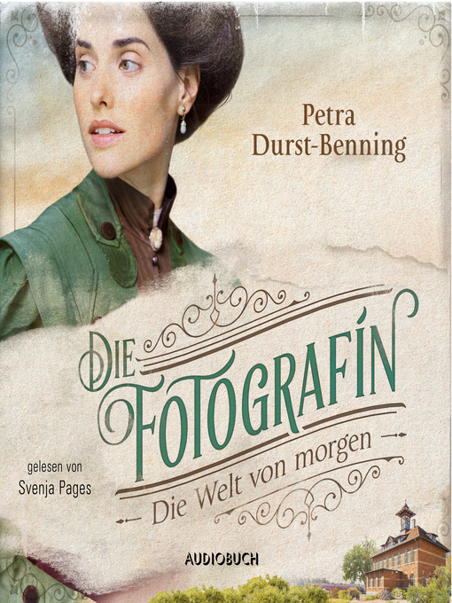 Title details for Die Fotografin--Die Welt von Morgen (ungekürzt) by Petra Durst-Benning - Available